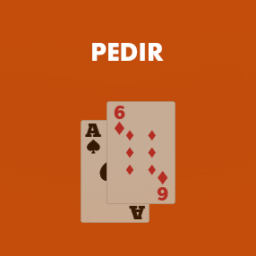 BLACKJACK HAND A-6 AND WORD “PEDIR”