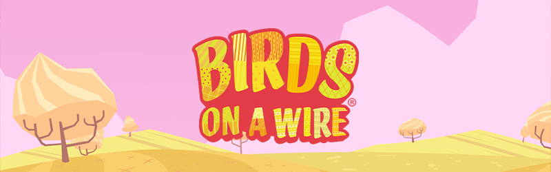 Slot Birds on a Wire no Dia da Mãe